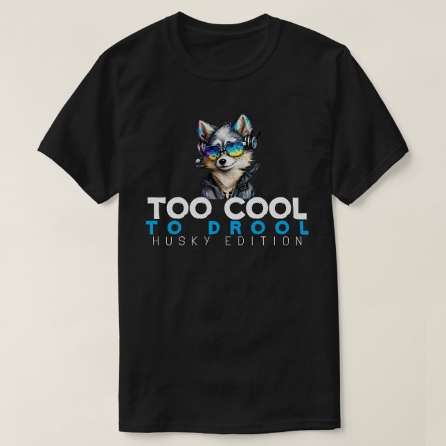 Camiseta Too Guay to Drool - Edición Husky (Diseño del anverso)
