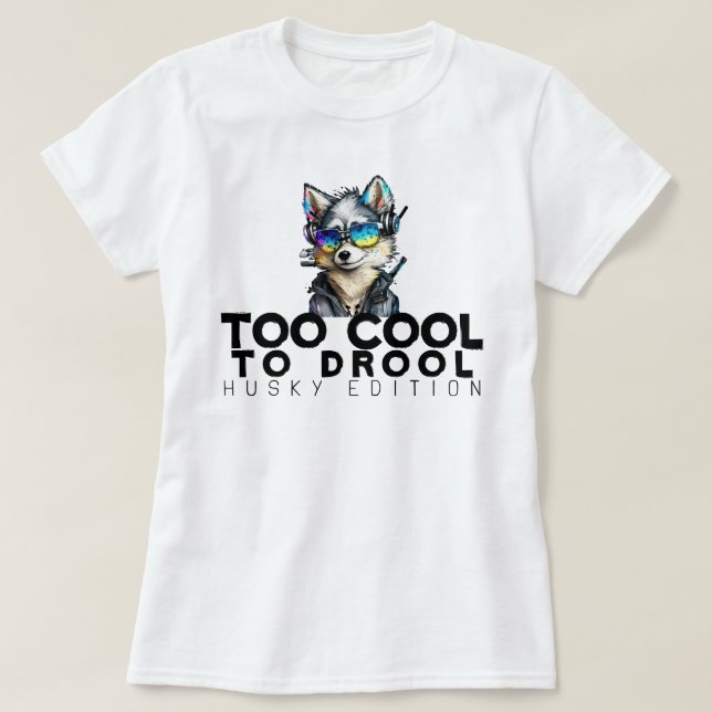 Camiseta Too Guay to Drool - Edición Husky (Diseño del anverso)