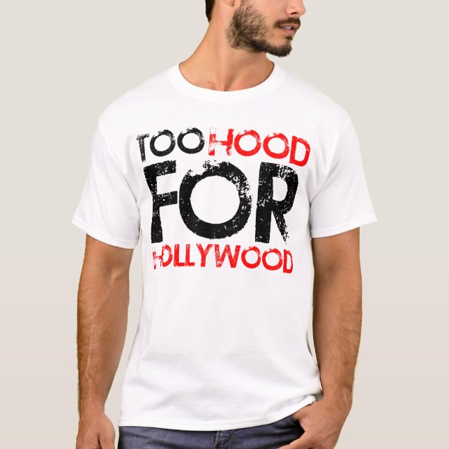 Camiseta Too Hood for Hollywood (Anverso)