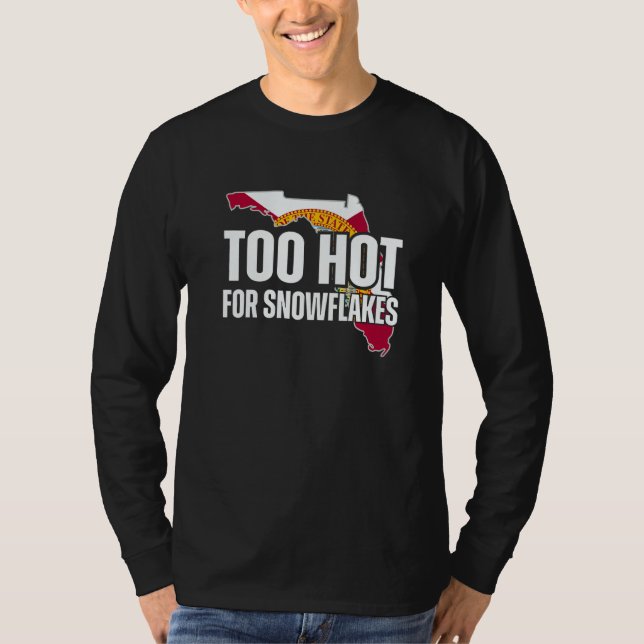 Camiseta Too Hot For Snowflakes Florida Flag Map State Sayi (Anverso)