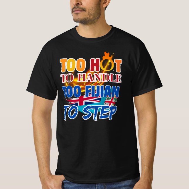 Camiseta Too Hot to Handle, Too Fijian to Step (Anverso)