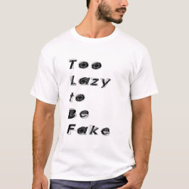 Camiseta Too Lazy to Be Fake Quote