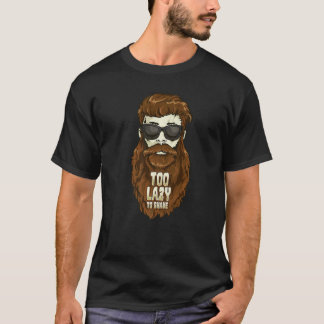 Camiseta Too Lazy To Shave Bearded Man Style Hair Growth Be