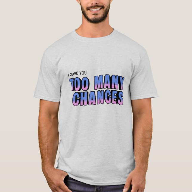 Camiseta Too Many Chances (Anverso)