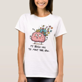 Camiseta Too Many Tabs Open – Funny Brain T-Shirt