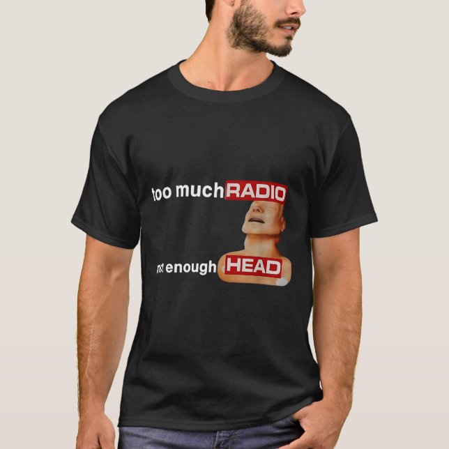 Camiseta Too Much Radio Not Enough Head Funny 80's Radio He (Anverso)