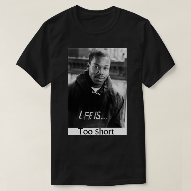 Camiseta Too Short Life Is Too $ hort Classic T-Shirt (Diseño del anverso)