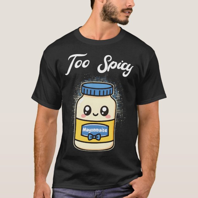 Camiseta Too Spicy Mayonnaise (Anverso)