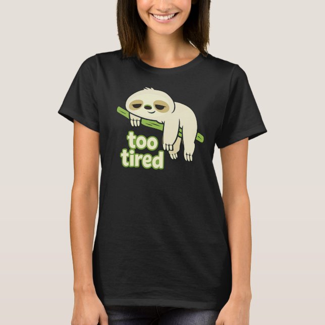 Camiseta Too Tired Lazy Sloth Low Energy (Anverso)