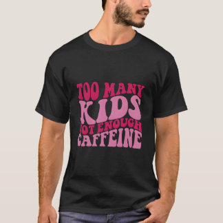 Camiseta Too Y Not Enough Caffeine