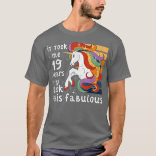 Camiseta Took Me 19 Years To Look This Fabulous Unicorn 19t