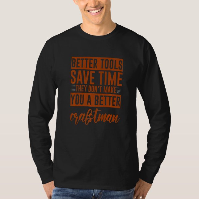 Camiseta Tools Don't Make You A Better Craftsman   (Anverso)