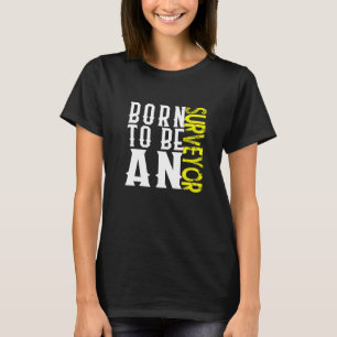 Camiseta Topógrafo de nacimiento Profesión carrera trabajad