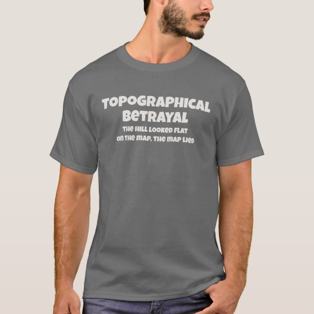 Camiseta Topographical Betrayal The Map Lied Funny Text (Anverso)