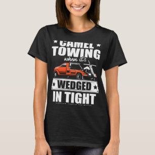 Camiseta Toque de camello cuando esté apretado tiraremos