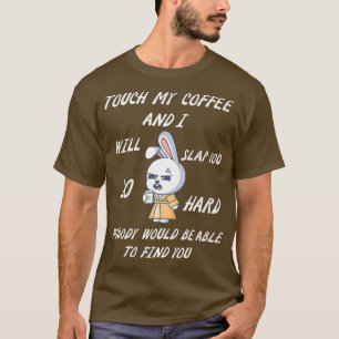 Camiseta Toque Mi Café Y Te Golpearé Tan Duro.