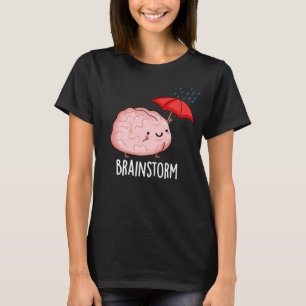 Camiseta Tormenta cerebral divertida Anatomía Pun Dark BG