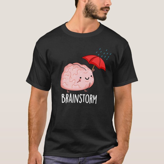 Camiseta Tormenta cerebral divertida Anatomía Pun Dark BG (Anverso)
