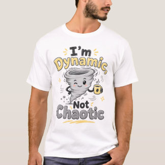 Camiseta Tornado Lindo Sarcástico Soy Dinámico No Caótico D