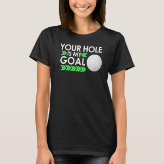 Camiseta Torneo de Golf Tu Agujero Es Mi Meta Diversión Gol