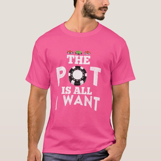 Camiseta Torneo de póquer EL POT ES TODO LO QUE QUIERO Póqu (Anverso)