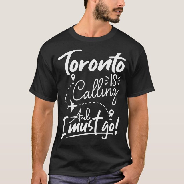 Camiseta Toronto está llamando y tengo que irme de Canadá (Anverso)