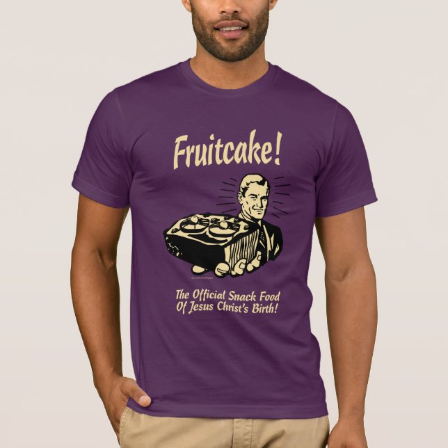 Camiseta ¡Torta de fruta! La comida para picar el nacimient (Anverso)