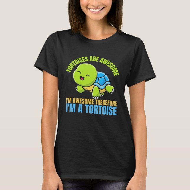 Camiseta Tortoises Are Awesome I'm Awesome Therefore I'm A  (Anverso)