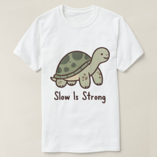 Camiseta Tortuga Motivacional Lenta Es Fuerte Adorable