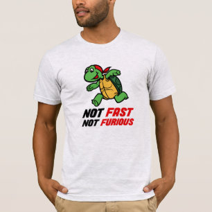 Camiseta Tortuga no rápida, no furiosa