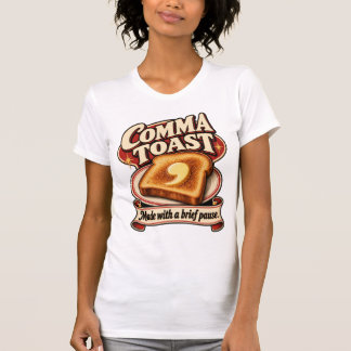 Camiseta Tostada de coma – Hecha con una breve pausa de pun
