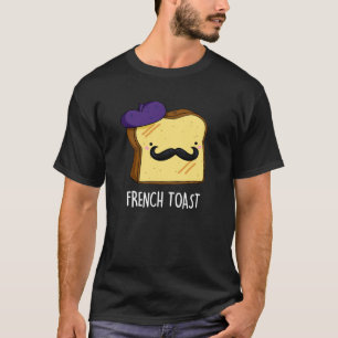 Camiseta Tostada Francesa Funny Bread Pun Dark BG