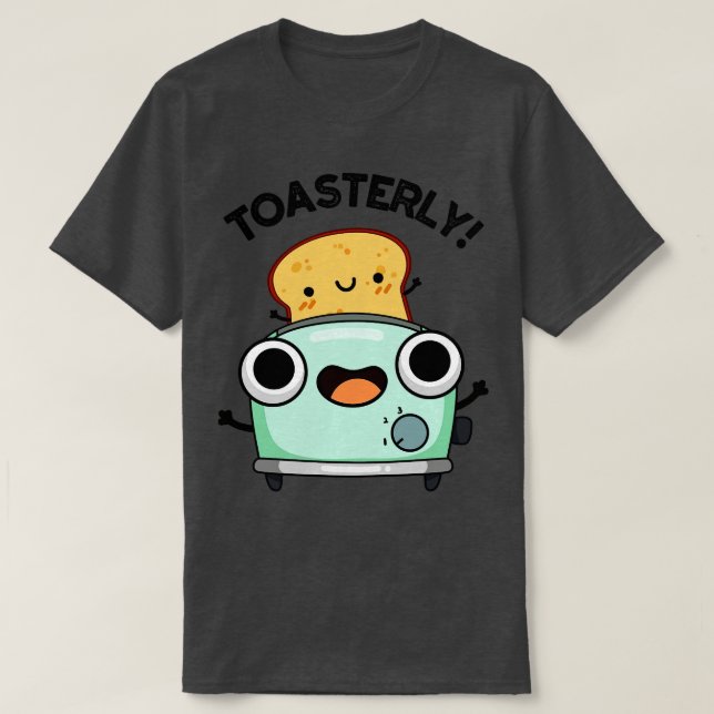 Camiseta Tosterny Funny Toaster Toast Pun 1 (Diseño del anverso)