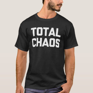 Camiseta Total Chaos diciendo humor sarcástico