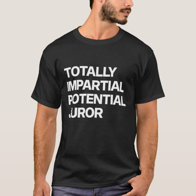 Camiseta Totally Impartial Potential Juror_19 (Anverso)