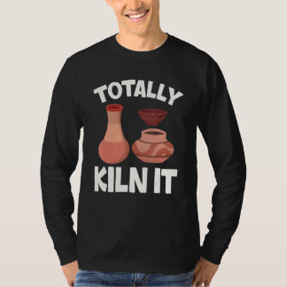 Camiseta Totally Kiln It  Pottery Ceramic Artist Potters