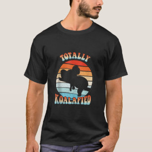 Camiseta Totalmente Koalafied Gracioso Cute Koala Oso Austr
