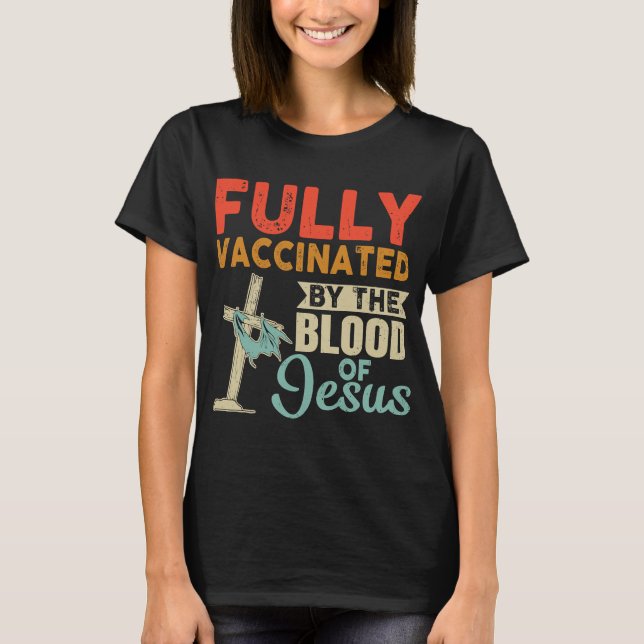 Camiseta Totalmente Vacunado Por La Sangre De Dios Cristian (Anverso)