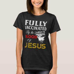 Camiseta Totalmente Vacunado Por La Sangre De Jesús Cristia