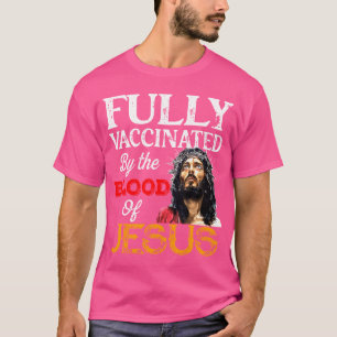 Camiseta Totalmente Vacunado Por La Sangre De Jesús Cristia