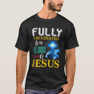 Camiseta Totalmente Vacunado Por La Sangre De Jesús Cruce