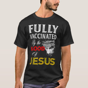 Camiseta Totalmente Vacunado Por La Sangre De Jesús Faith C