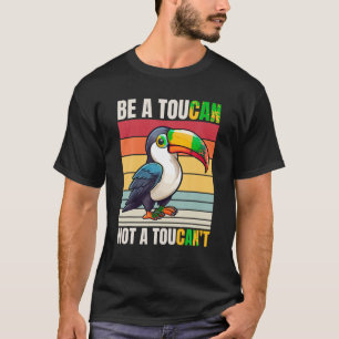 Camiseta Toucan be a Toucan No es un turista para divertirs