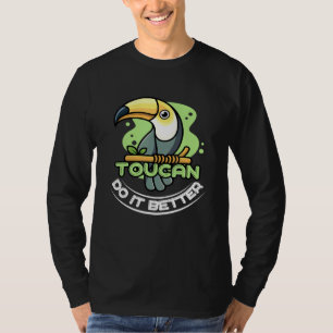 Camiseta Toucan Do It Better For A Bird Birds