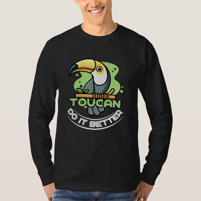 Camiseta Toucan Do It Better For A Bird Birds (Anverso)