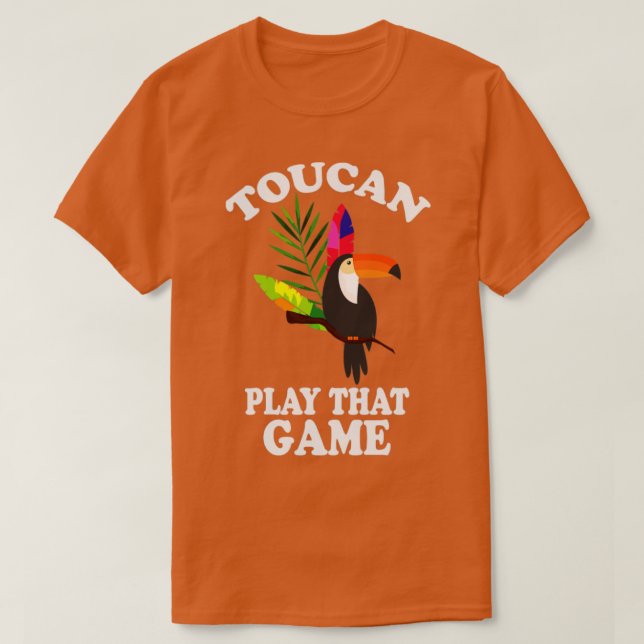 Camiseta Toucan Play That Game Funny Toucan (Diseño del anverso)