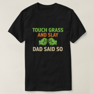 Camiseta Touch Grass Gamer Slay Quote with Dad Humor