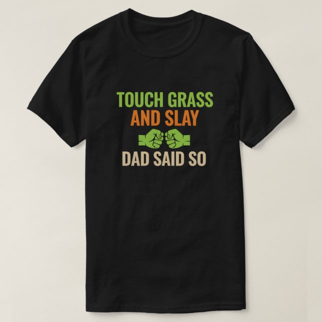 Camiseta Touch Grass Gamer Slay Quote with Dad Humor (Diseño del anverso)
