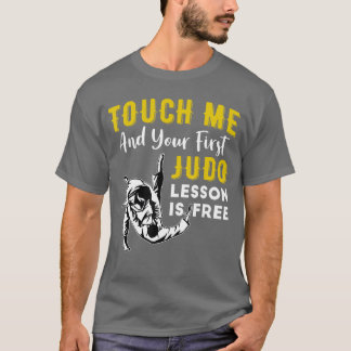 Camiseta Touch Me And Your First Judo Lesson Is Free Funny 