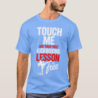 Camiseta Touch Me And Your First Kickboxing Lesson Is Free 